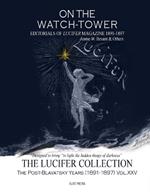 On The Watch Tower: Editorials of Lucifer Magazine 1891-1897 Annie W. Besant & Others.