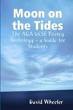 Moon on the Tides: The AQA GCSE Poetry Anthology - a Guide for Students