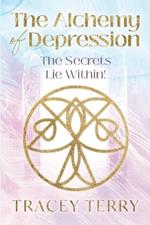 The Alchemy of Depression: The Secrets Lie Within!