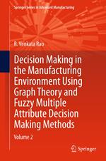 Decision Making in Manufacturing Environment Using Graph Theory and Fuzzy Multiple Attribute Decision Making Methods