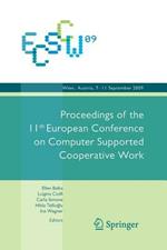 ECSCW 2009: Proceedings of the 11th European Conference on Computer Supported Cooperative Work, 7-11 September 2009, Vienna, Austria