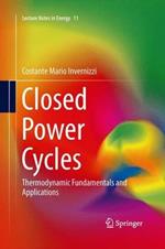 Closed Power Cycles: Thermodynamic Fundamentals and Applications