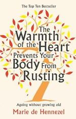 The Warmth of the Heart Prevents Your Body from Rusting: Ageing without growing old