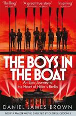 The Boys In The Boat: An Epic Journey to the Heart of Hitler's Berlin