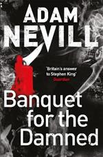 Banquet for the Damned: A shocking tale of ultimate terror from the bestselling author of The Ritual