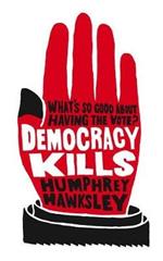 Democracy Kills