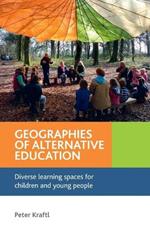 Geographies of Alternative Education: Diverse Learning Spaces for Children and Young People