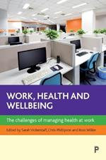 Work, Health and Wellbeing: The Challenges of Managing Health at Work