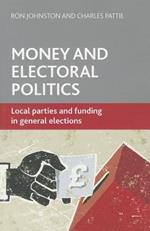Money and Electoral Politics: Local Parties and Funding at General Elections