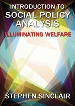 Introduction to Social Policy Analysis: Illuminating Welfare