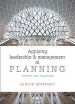 Applying Leadership and Management in Planning: Theory and Practice