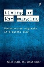 Living on the Margins: Undocumented Migrants in a Global City