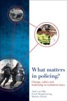 What Matters in Policing?: Change, Values and Leadership in Turbulent Times