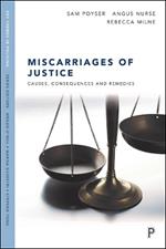 Miscarriages of Justice: Causes, Consequences and Remedies