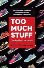 Too Much Stuff: Capitalism in Crisis