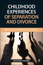 Childhood Experiences of Separation and Divorce: Reflections from Young Adults