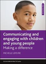 Communicating and Engaging with Children and Young People: Making a Difference