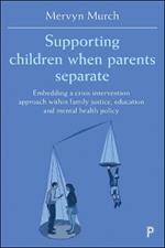 Supporting Children when Parents Separate: Embedding a Crisis Intervention Approach within Family Justice, Education and Mental Health Policy