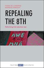 Repealing the 8th: Reforming Irish Abortion Law