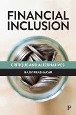 Financial Inclusion: Critique and Alternatives