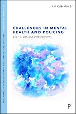 Challenges in Mental Health and Policing: Key Themes and Perspectives