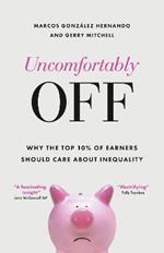 Uncomfortably Off: Why the Top 10% of Earners Should Care about Inequality