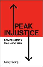 Peak Injustice: Solving Britain’s Inequality Crisis