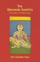 The Gheranda Samhita - A Treatise on Hatha Yoga