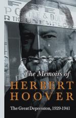 The Memoirs of Herbert Hoover - The Great Depression, 1929-1941