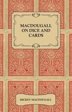 MacDougall on Dice and Cards - Modern Rules, Odds, Hints and Warnings for Craps, Poker, Gin Rummy and Blackjack