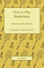 How to Play Badminton - Including Official Rules - Foulsham's Sports Library