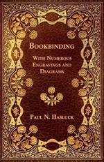 Bookbinding - With Numerous Engravings and Diagrams