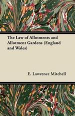 The Law of Allotments and Allotment Gardens (England and Wales)