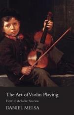 The Art Of Violin Playing. How To Achieve Success.