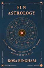 Fun Astrology - Teach Yourself the Signs of the Zodiac and What They Mean