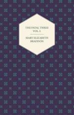 The Fatal Three Vol. I.