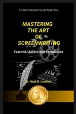 Mastering the Art of Screenwriting: Essential Advice and Techniques