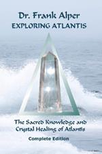 Exploring Atlantis: The Sacred Knowledge and Crystal Healing of Atlantis