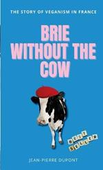 Brie Wi?thout The Cow: The story of veganism in france