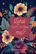 My Prayer Journal: Lord Can You Hear Me?: A Guided Prayer Journal for Deepening Your Connection with God