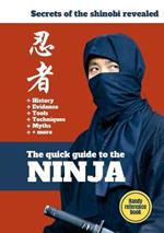 The Quick Guide To The Ninja: Secrets of the Shinobi Revealed