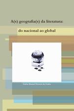 A(s) Geografia(s) Da Literatura: Do Nacional Ao Global