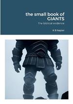The small book of GIANTS: The biblical evidence
