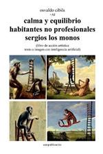 calma y equilibrio habitantes no profesionales sergios los monos: (libro de accion artistica texto a imagen con inteligencia artificial)