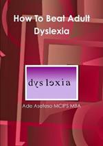 How To Beat Adult Dyslexia