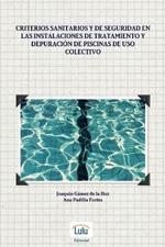 Criterios sanitarios y de seguridad en las instalaciones de tratamiento y depuraci?n de piscinas de uso colectivo