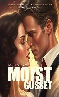Moist Gusset: Romance written through the eyes of a woman, by a man.