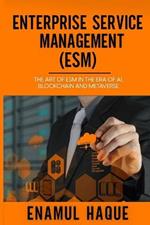 Enterprise Service Management (ESM): The art of ESM in the era of AI, blockchain and metaverse