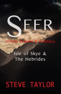 Seer: Visions, Dreams & Prophecy - Isle of Skye & the Hebrides - Steve Taylor - cover