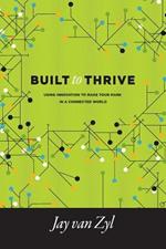 Built to Thrive: Using Innovation to Make Your Mark in a Connected World